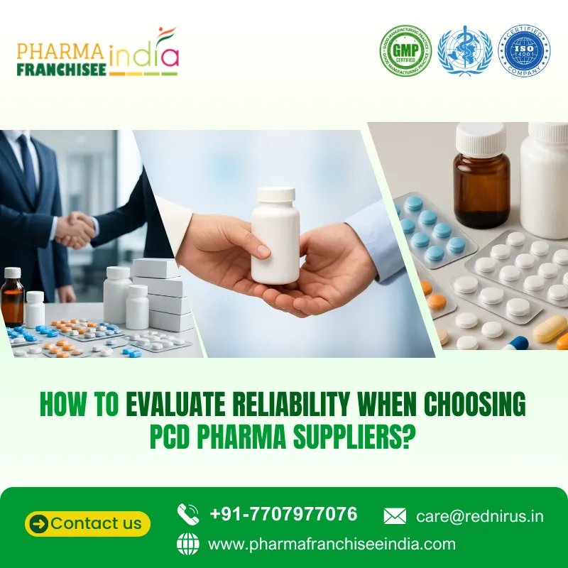 How to Evaluate Reliability When Choosing PCD Pharma Suppliers?
