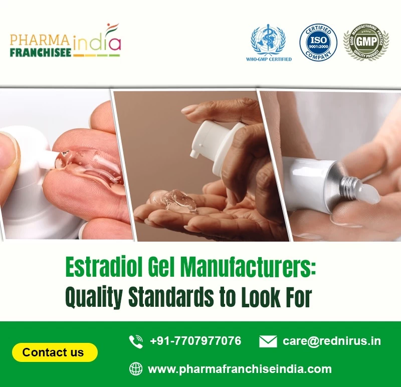 Estradiol Gel Manufacturers: Quality Standards to Look For